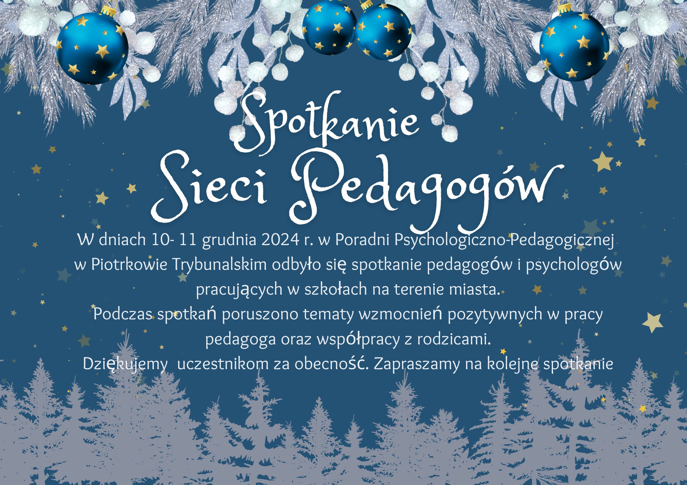 Spotkanie Sieci Pedagogów W dniach 10- 11 grudnia 2024 r. w Poradni Psychologiczno-Pedagogicznej  w Piotrkowie Trybunalskim odbyło się spotkanie pedagogów i psychologów pracujących w szkołach na terenie miasta. Podczas spotkań poruszono tematy wzmocnień pozytywnych w pracy pedagoga oraz współpracy z rodzicami. Dziękujemy  uczestnikom za obecność. Zapraszamy na kolejne spotkanie