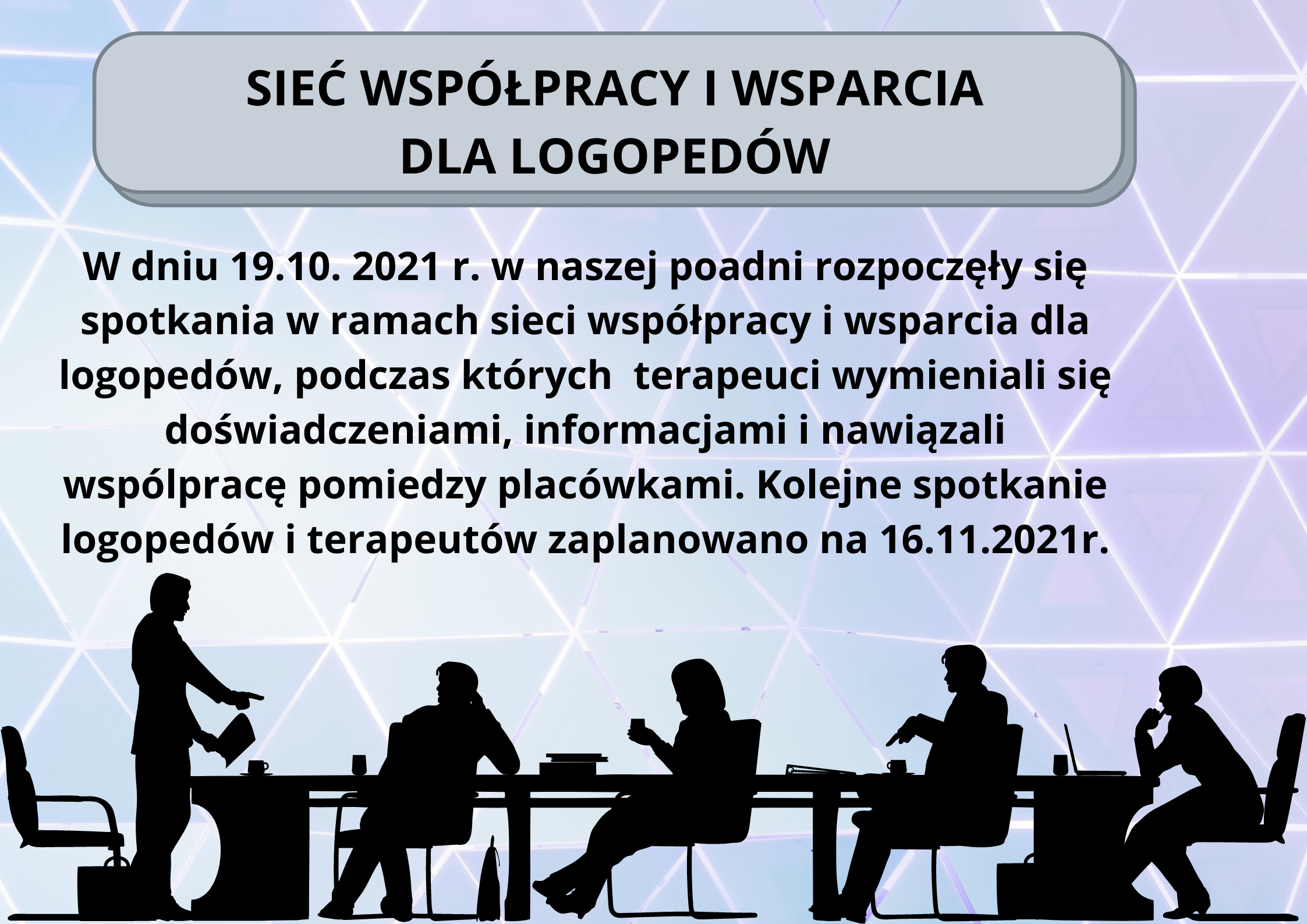 Obraz tekstem: Sieć współpracy i wsparcia dla logopedów. W dniu 19.10.2021 r. w naszej poradni rozpoczęły się spotkania w ramach sieci współpracy i wsparcia dla logopedów, podczas których terapeuci wymieniali się doświadczeniami, informacjami i nawiązali współpracę między placówkami. Kolejne spotkanie logopedów i terapeutów zaplanowano na 16.11.2021r.